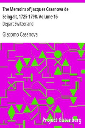 [Gutenberg 2966] • The Memoirs of Jacques Casanova de Seingalt, 1725-1798. Volume 16: Depart Switzerland